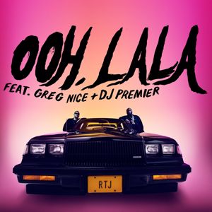 Run The Jewels, El-P, & Killer Mike: ooh la la (feat. Greg Nice & DJ Premier)