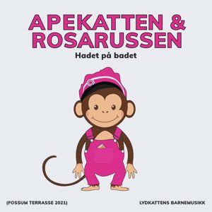 Apekatten, Rosarussen, Lydkattens barnemusikk: Hadet på badet (Fossum Terrasse 2021)