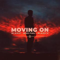 Blaikz, Max Fail & Blaze U: Moving On