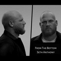 Seth Anthony: From the Bottom