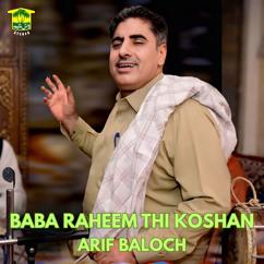 Arif Baloch: Baba Raheem Thi Koshan