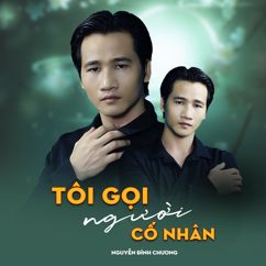 Nguyễn Đình Chương: Tôi Gọi Người Cố Nhân