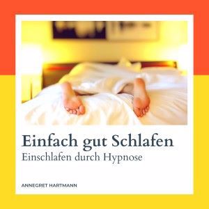 Annegret Hartmann: Einfach gut Schlafen (Einschlafen durch Hypnose), Vol. 3