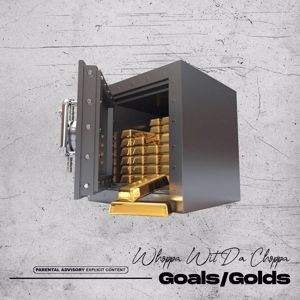 Whoppa Wit Da Choppa: Golds / Goals