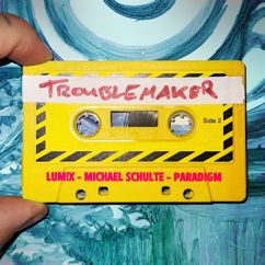 LUM!X, Michael Schulte, Paradigm: Troublemaker