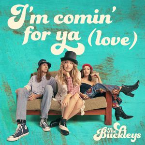 The Buckleys: I’m Comin' For Ya (Love)