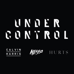 Calvin Harris & Alesso feat. Hurts: Under Control (Extended Mix)
