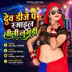 Dilraj Kewat: Dev DJ Pa Smile Leeli Lugadi