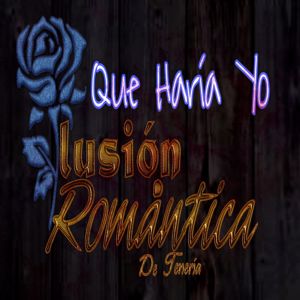 Ilusión Romántica De tenería: Que Haría Yo