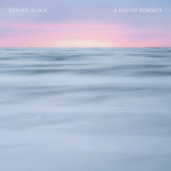 Dennis Korn: A Day In Summer