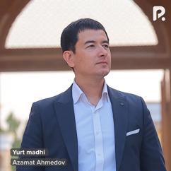 Azamat Ahmedov: Yurt madhi