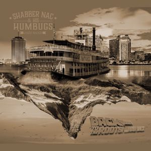 Shabber Nac & His Humbugs: Back to the Roots! …And Back