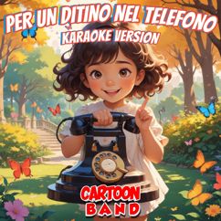 Cartoon Band: Per Un Ditino Nel Telefono (Karaoke Version)