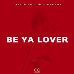 Trecie Taylor: Be Ya Lover