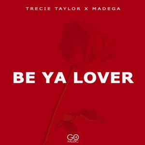 Trecie Taylor: Be Ya Lover