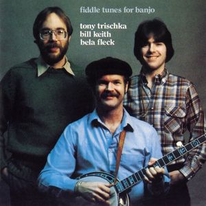 Bill Keith, Tony Trischka, Béla Fleck: Fiddle Tunes For Banjo