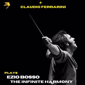 Claudio Ferrarini: Claudio Ferrarini Plays Ezio Bosso: The Infinite Harmony (Arr. for flute by Claudio Ferrarini)