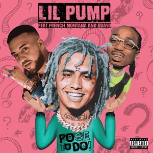 Lil Pump: Pose to Do (feat. French Montana & Quavo)
