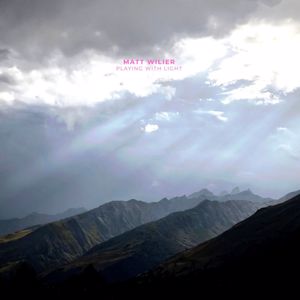 Matt Wilier: Playing with Light
