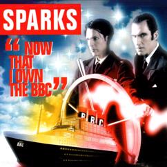 Sparks: Now That I Own the BBC