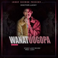 DOCTOR LUCKY: Wanatuogopa