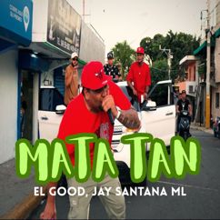 El Good & Jay Santana  Ml: Mata Tan