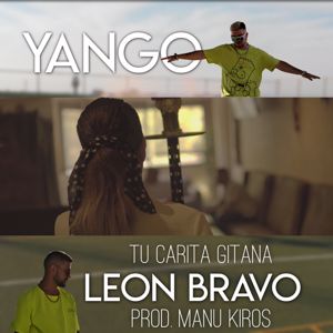 León Bravo, Yango: Tu Carita Gitana