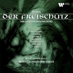 Nikolaus Harnoncourt, Berliner Philharmoniker, Christine Schäfer, L'uba Orgonášová: Weber: Der Freischütz, Op. 77, J. 277, Act 3: "Und ob die Wolke sie verhülle, die Sonne bleibt im Himmelszelt" - "Max war in diesem schrecklichen Wetter im Walde" (Agathe, Ännchen)