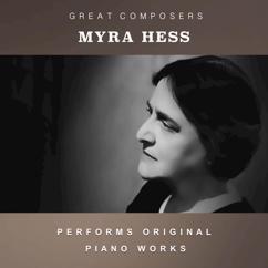 Myra Hess: Myra Hess Performs Original Piano Works