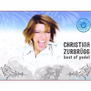 Christina Zurbrügg: Best of Yodel