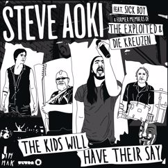 Steve Aoki feat. Sick Boy With Former Members Of The Exploited & Die Kreuzen: The Kids Will Have Their Say