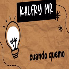Kalfry MR: Cuando Quemo