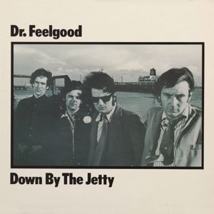Dr. Feelgood: Down By The Jetty (2025 Remaster)