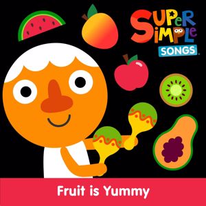 Super Simple Songs: Fruit Is Yummy