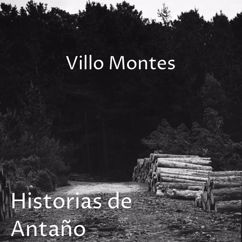 Villo Montes: Historias de Antaño