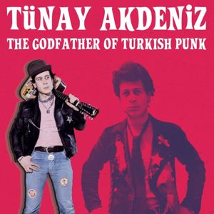 Tünay Akdeniz: The Godfather of Turkish Punk