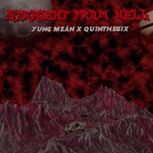 Yung Mean & QuinThe6ix: Straight From Hell