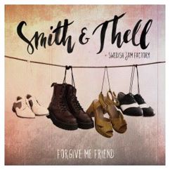 Smith & Thell feat. Swedish Jam Factory: Forgive Me Friend