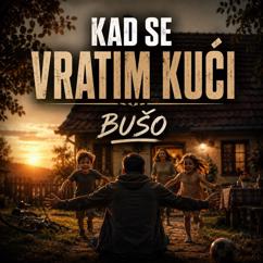 Bušo: Kad se vratim kući