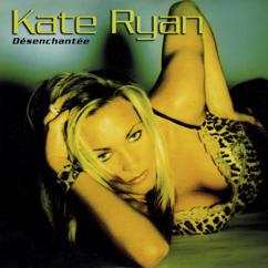 Kate Ryan: Désenchantée