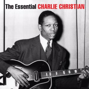 Charlie Christian: The Essential Charlie Christian
