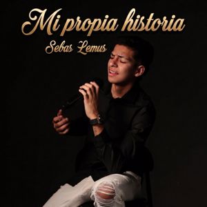 Sebas Lemus: Mi Propia Historia