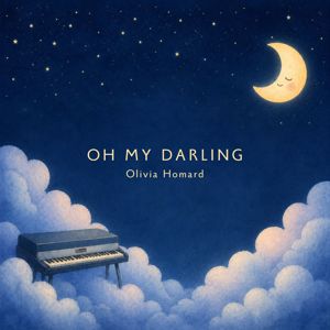 Olivia Homard, Nursery Rhymes & Baby Sleep Music: Oh My Darling