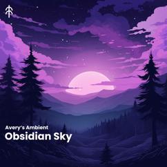 Avery's Ambient: Obsidian Sky