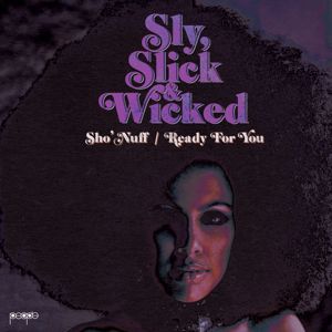 Sly, Slick & Wicked: Sho' Nuff / Ready For You
