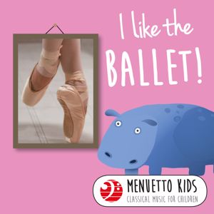 Various Artists: I Like the Ballet! (Menuetto Kids - Classical Music for Children)