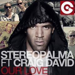 Stereo Palma feat. Craig David: Our Love