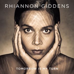 Rhiannon Giddens: Tomorrow Is My Turn