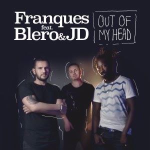 Franques feat. Blero with JD: Out of My Head