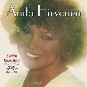 Anita Hirvonen: Sydän rakastaa - Kootut levytykset 1976-1980